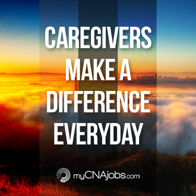 Caregivers Make a Difference  myCNAjobs Blog 